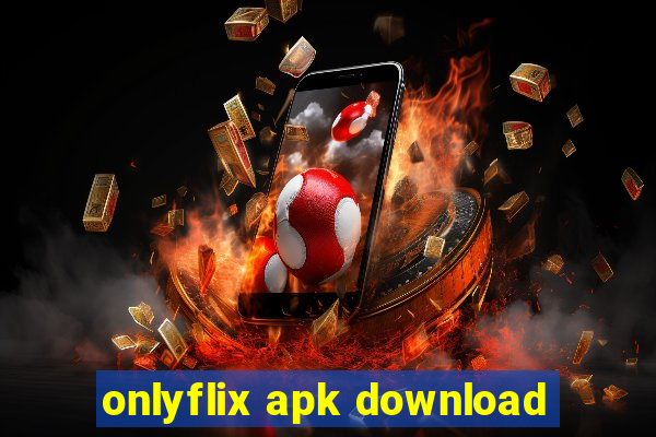 onlyflix apk download